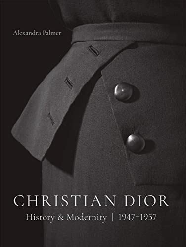 christian dior history & modernity 1947-1957 alexandra palmer hirmer|when did christian dior died.